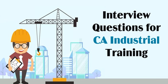 CA Industrial-Training Interview Questions, trainee Interview Questions