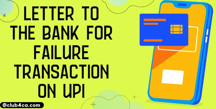 Letter to the Bank for Failure Transaction on UPI