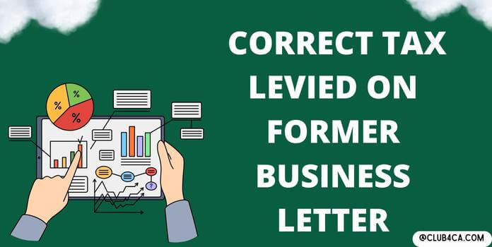 Correct Tax Levied on Former Business Letter