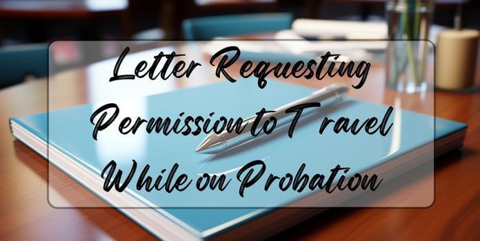 Letter Requesting Permission to Travel While on Probation